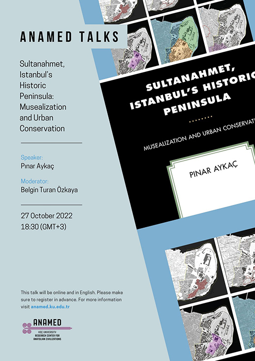 ANAMED Konuşmaları – Sultanahmet, Istanbul’s Historic Peninsula. Musealization and Urban Conservation