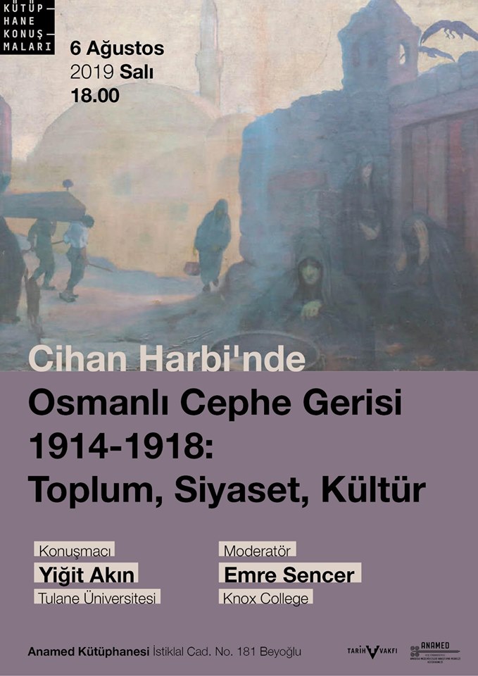 ANAMED Kütüphane Konuşmaları: Yiğit Akın – Cihan Harbi’nde Osmanlı Cephe Gerisi, 1914-1918: Toplum, Siyaset, Kültür