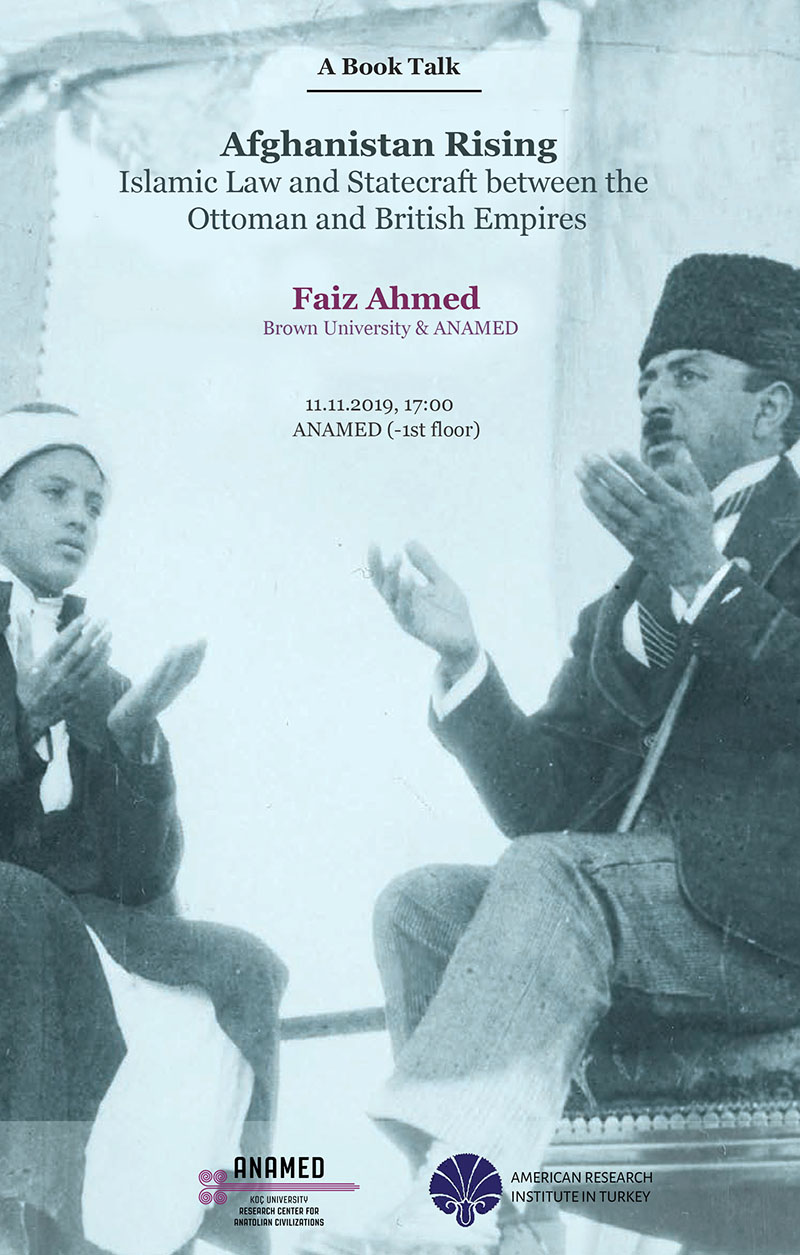 ANAMED & ARIT Kitap Konuşması: Faiz Ahmed – Afghanistan Rising: Islamic Law and Statecraft Between the Ottoman and British Empires