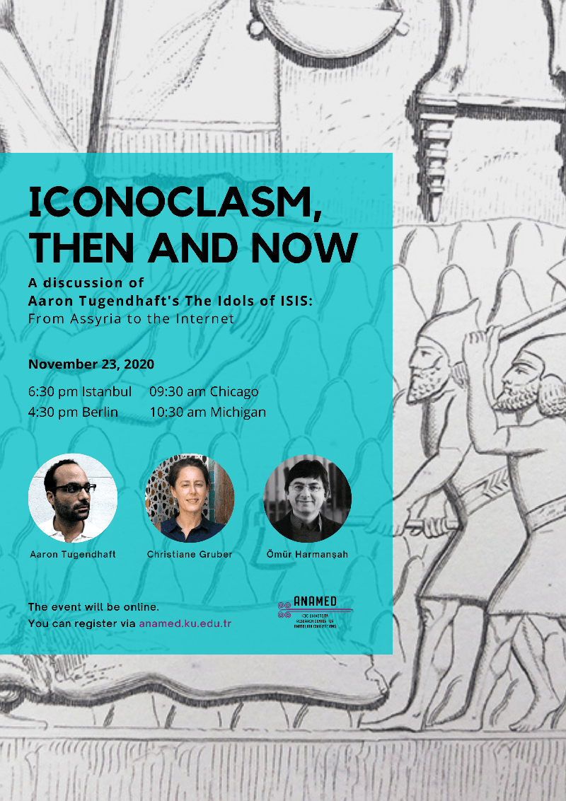 Iconoclasm, Then and Now. A discussion of Aaron Tugendhaft’s The Idols of ISIS: From Assyria to the Internet