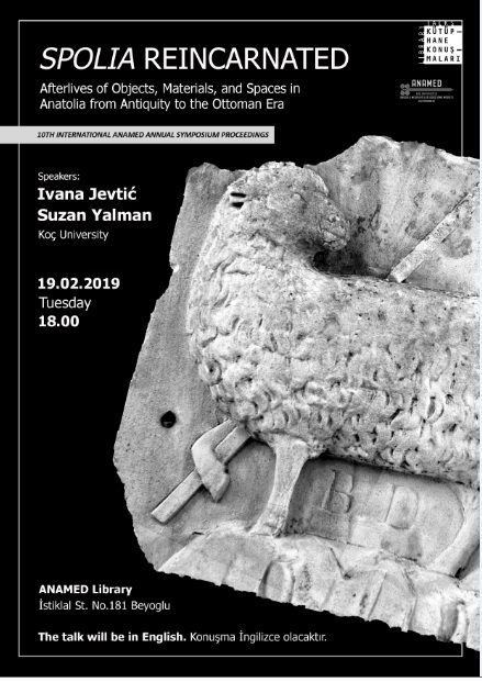 ANAMED Kütüphane Konuşmaları: Spolia Reincarnated: Afterlives of Objects, Materials and Spaces in Anatolia from Antiquity to the Ottoman Era