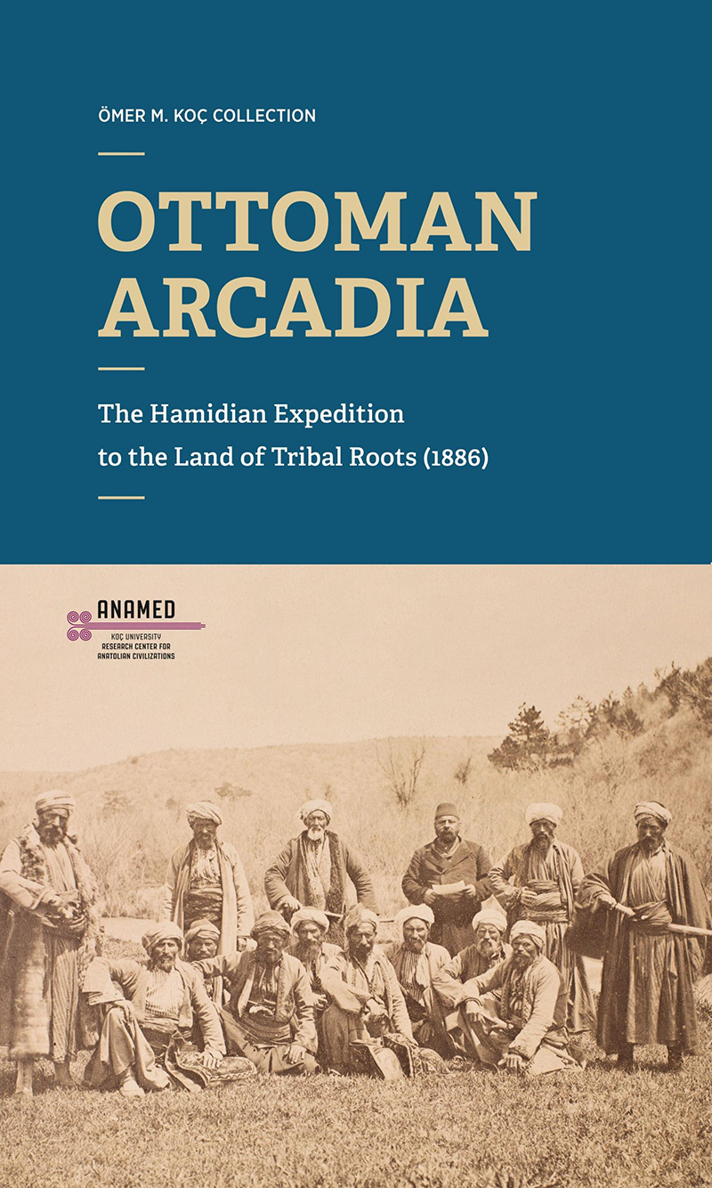 ANAMED Kütüphane Konuşmaları: Ahmet Ersoy, Deniz Türker – Ottoman Arcadia: The Hamidian Expedition to the Land of Tribal Roots (1886)