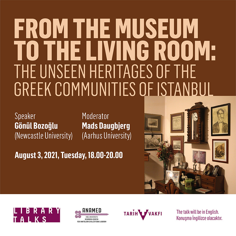ANAMED Kütüphane Konuşmaları: Gönül Bozoğlu, Mads Daugbjerg – From the Museum to the Living Room: The Unseen Heritages of the Greek Communities of Istanbul