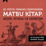 19. Yüzyıl Osmanlı Dünyasında Matbu Kitap: Neşir, Piyasa ve Denetim