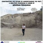 Constructing the Future by Understanding the Past: A Neolithic Symposium in Honour of Mihriban Özbaşaran